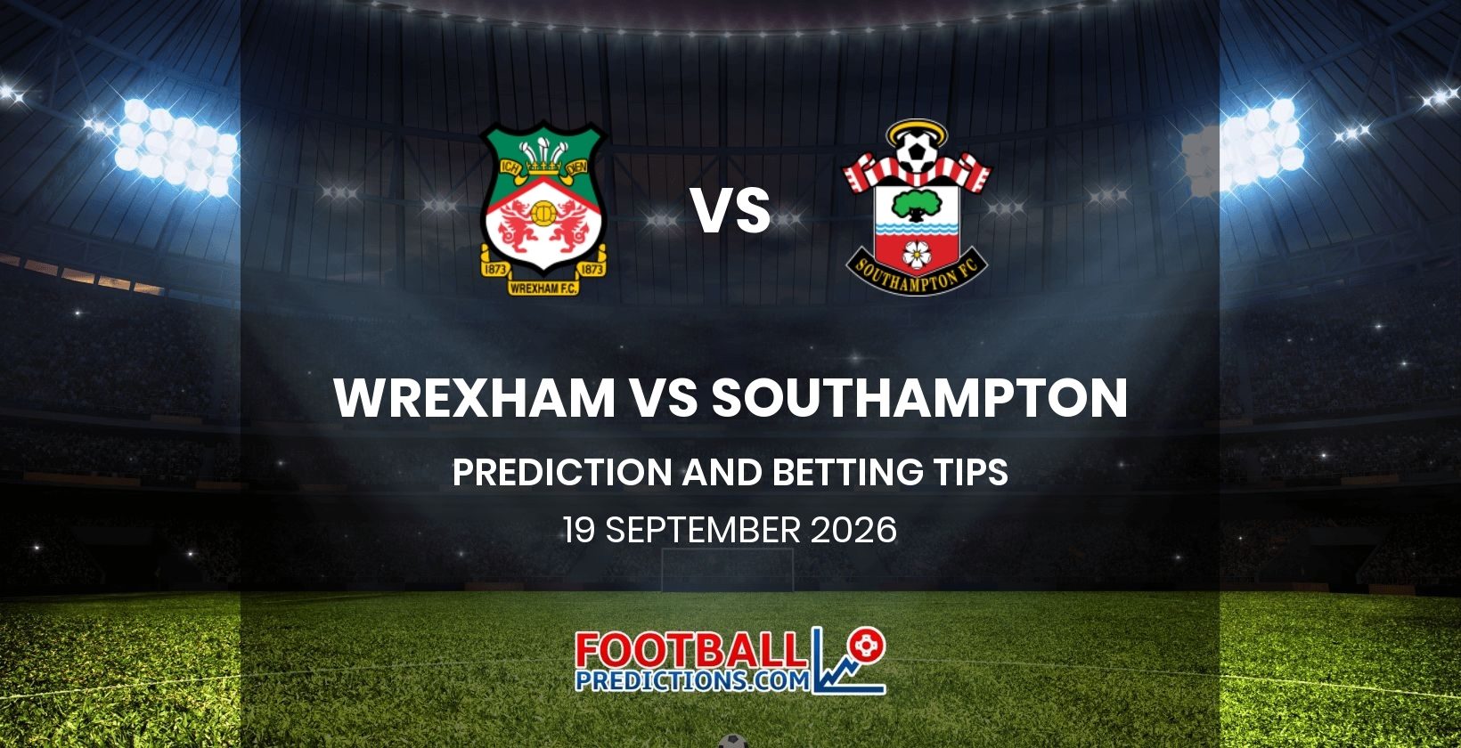 Wrexham vs Southampton Prediction and Betting Tips 19 September 2026