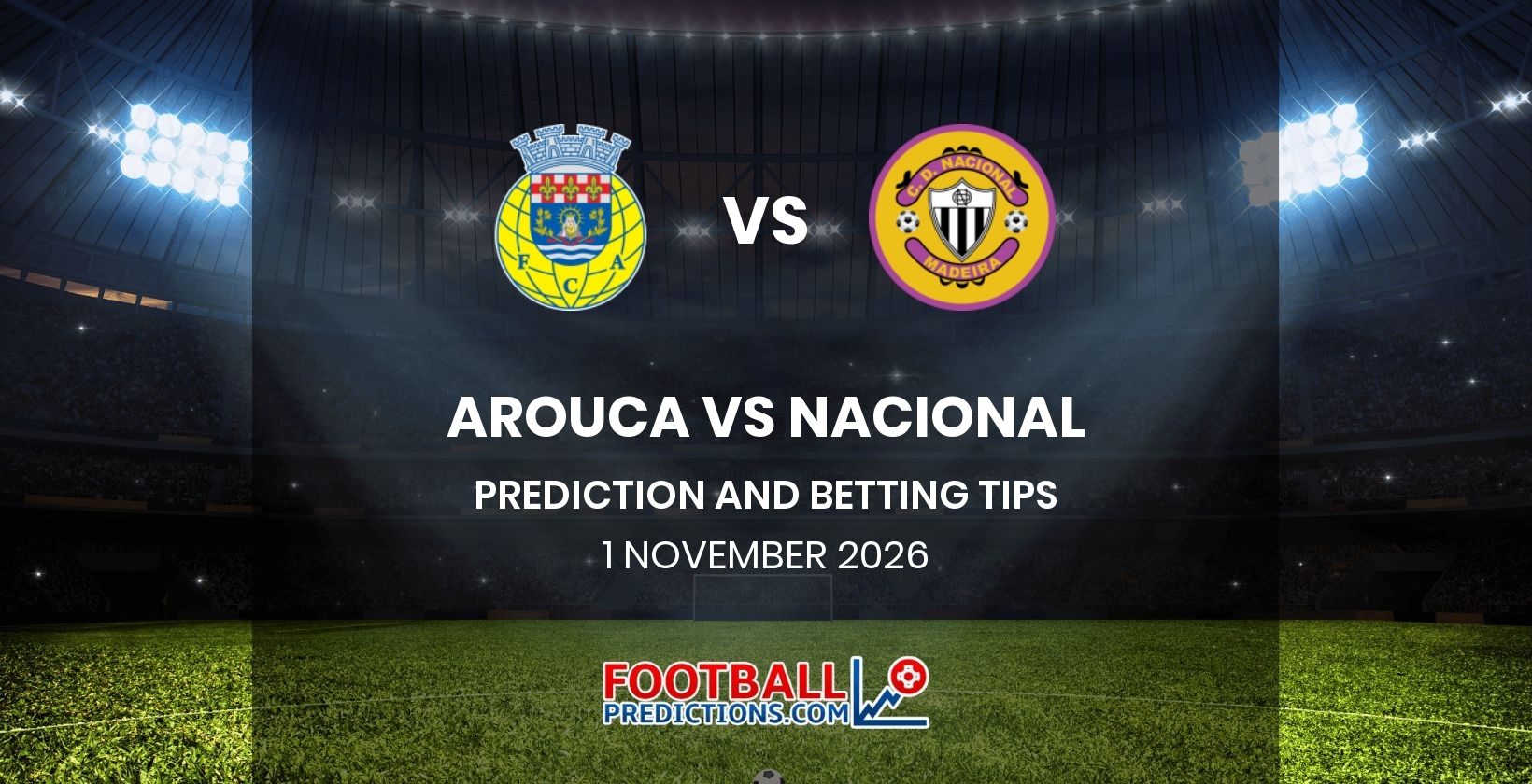 Arouca vs Nacional Prediction and Betting Tips 1 November 2026
