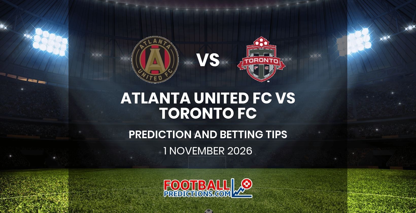 Atlanta United FC vs Toronto FC Prediction and Betting Tips 1 November 2026