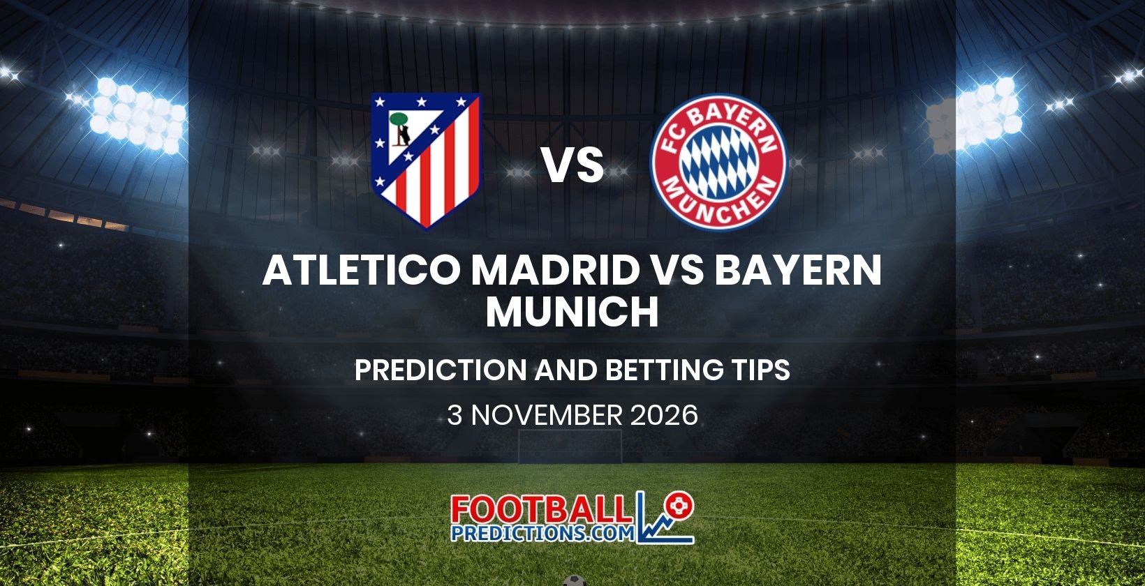 Atletico Madrid vs Bayern Munich Prediction and Betting Tips 3 November 2026