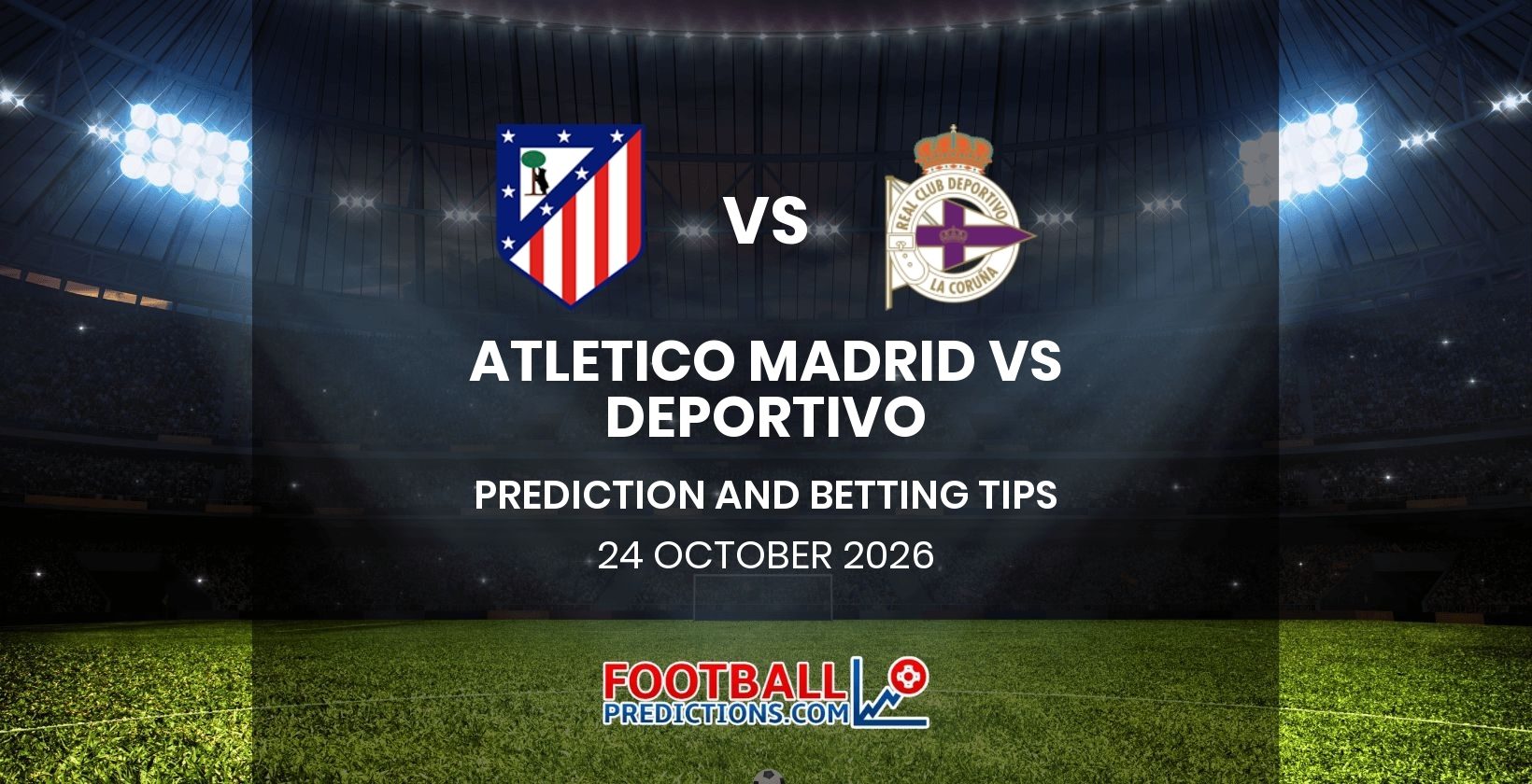 Atletico Madrid vs Deportivo Prediction and Betting Tips 24 October 2026