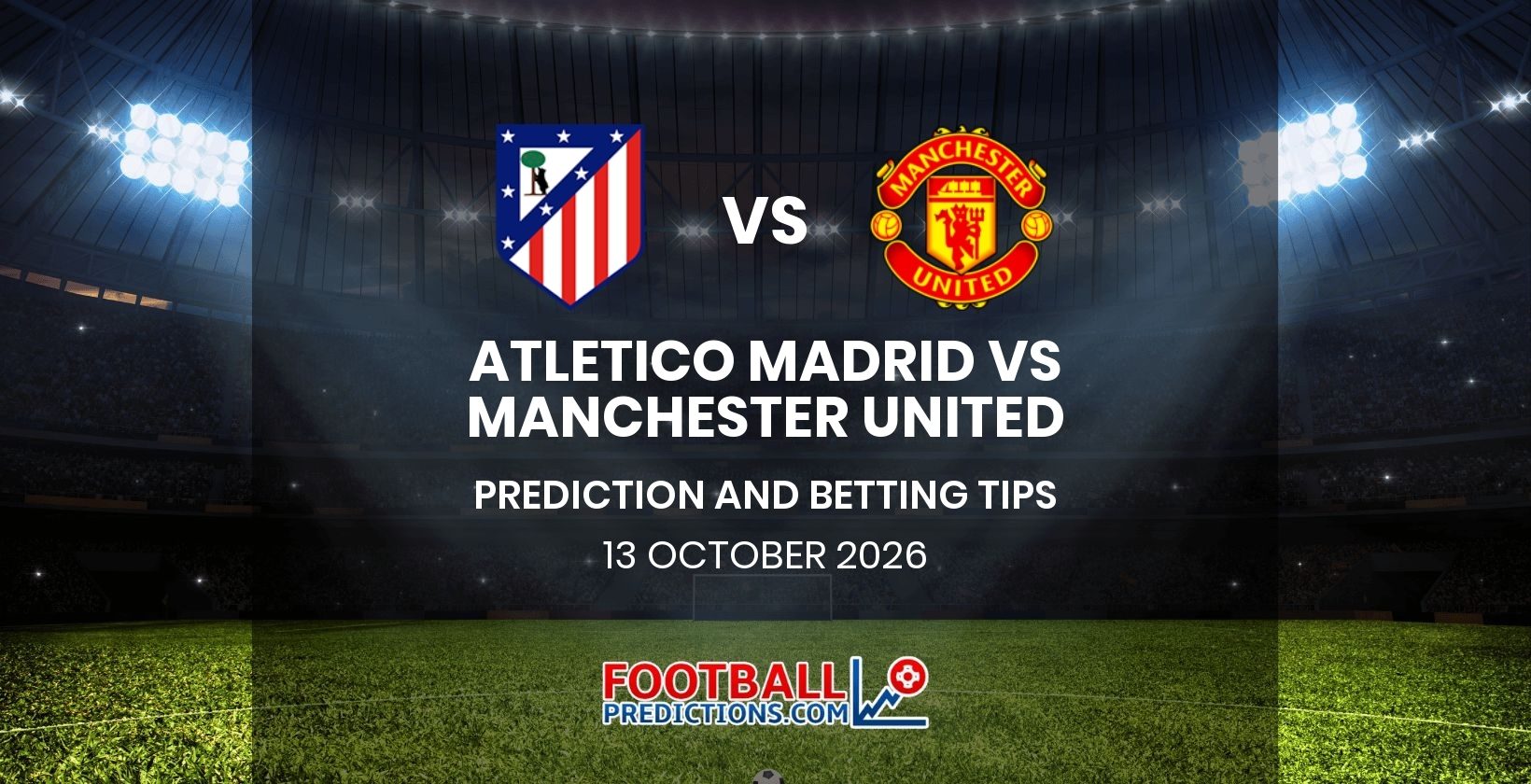 Atletico Madrid vs Manchester United Prediction and Betting Tips 13 October 2026