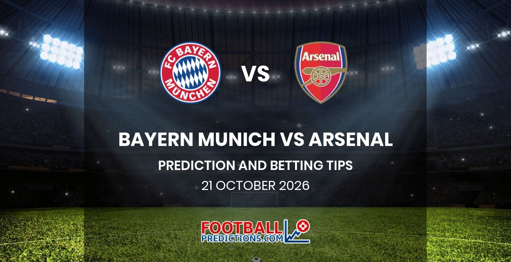 Bayern Munich vs Arsenal Prediction and Betting Tips 21 October 2026
