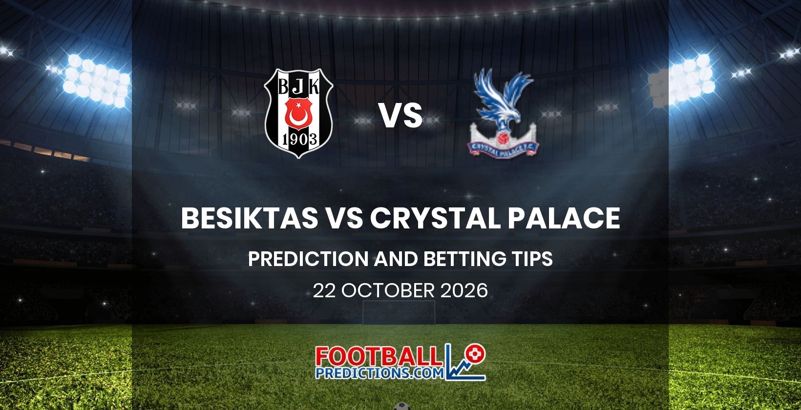 Besiktas vs Crystal Palace Prediction and Betting Tips 22 October 2026
