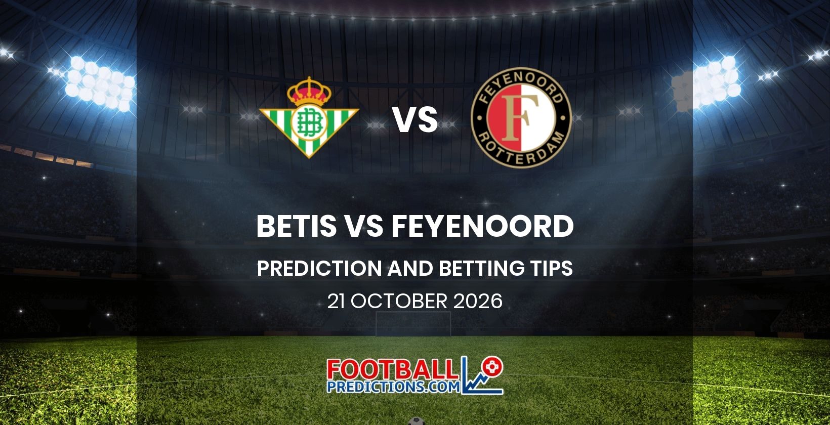 Betis vs Feyenoord Prediction and Betting Tips 21 October 2026