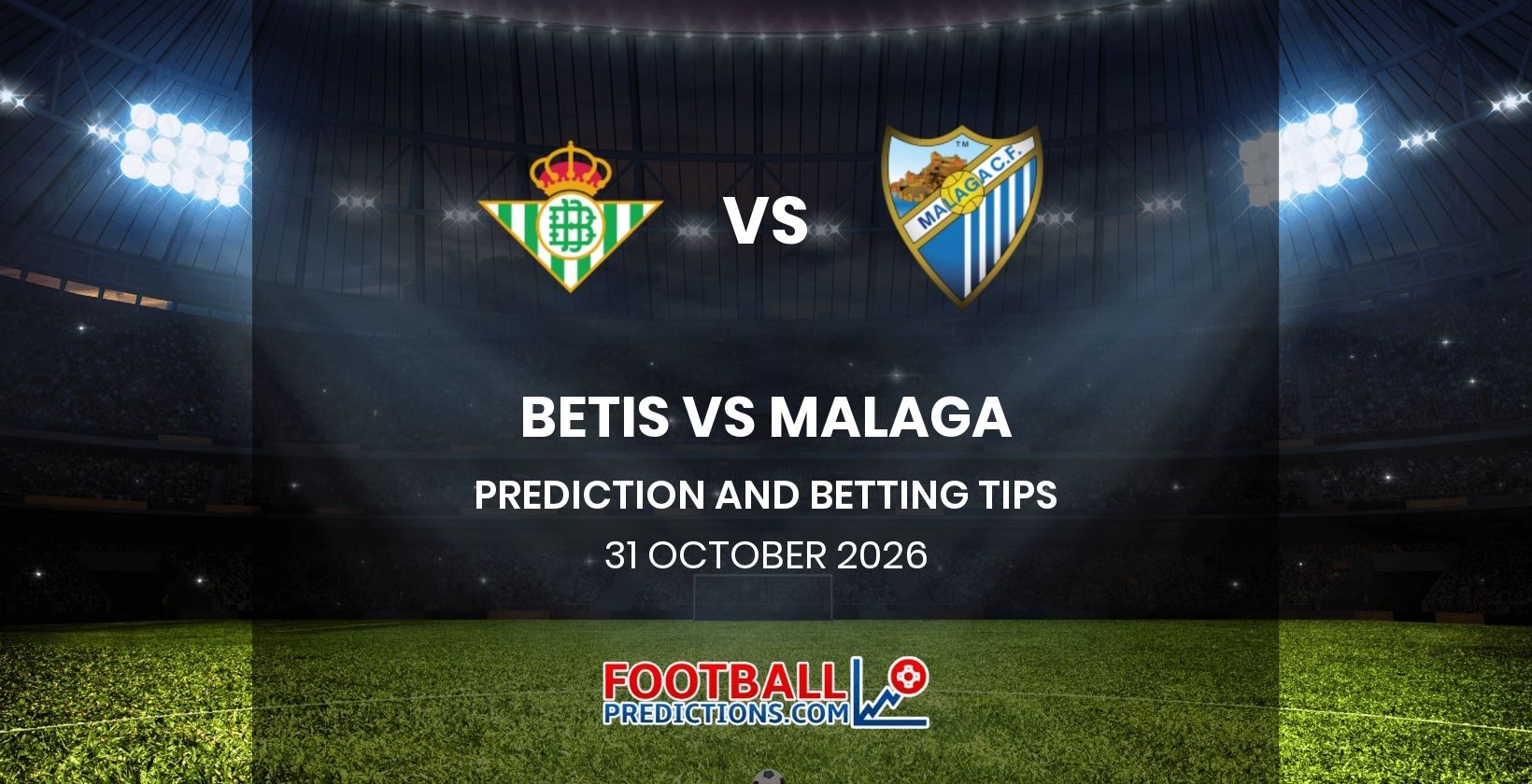 Betis vs Malaga Prediction and Betting Tips 31 October 2026