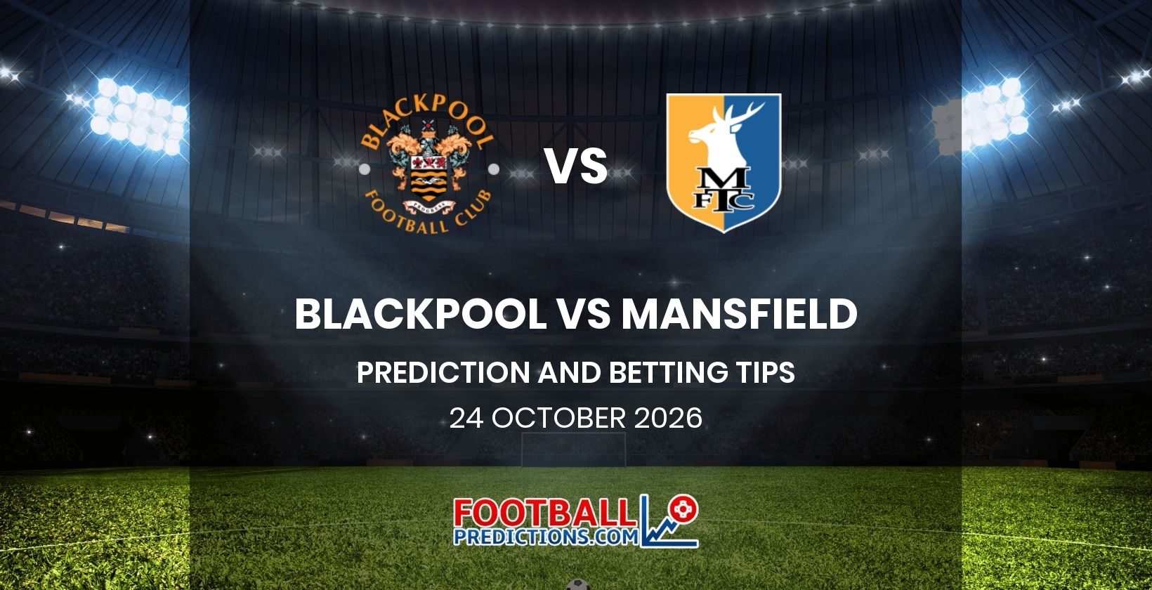 Blackpool vs Mansfield Prediction and Betting Tips 24 October 2026