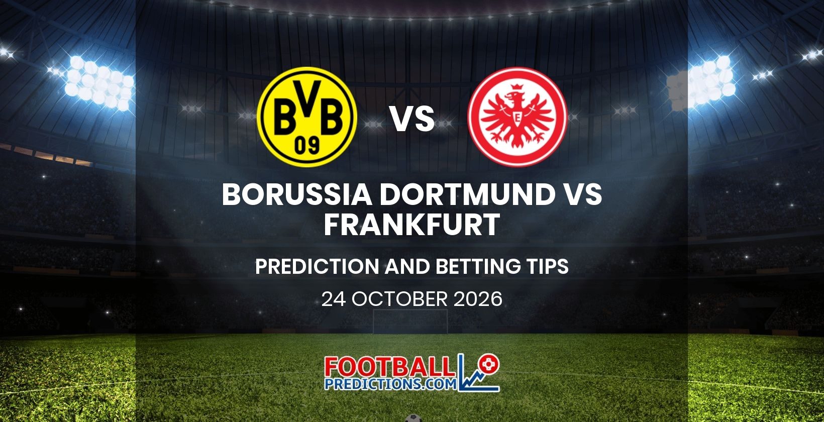 Borussia Dortmund vs Frankfurt Prediction and Betting Tips 24 October 2026