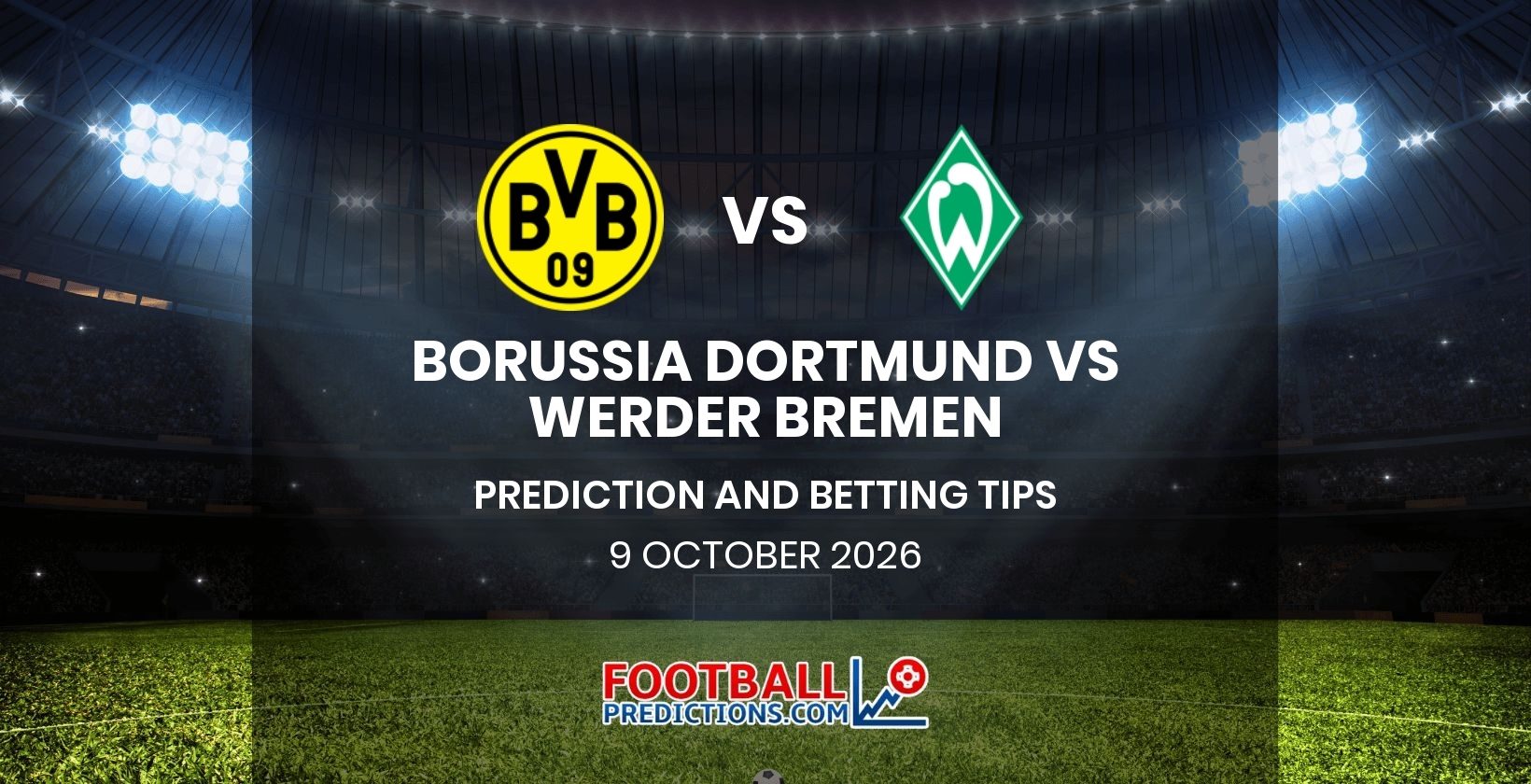 Borussia Dortmund vs Werder Bremen Prediction and Betting Tips 9 October 2026