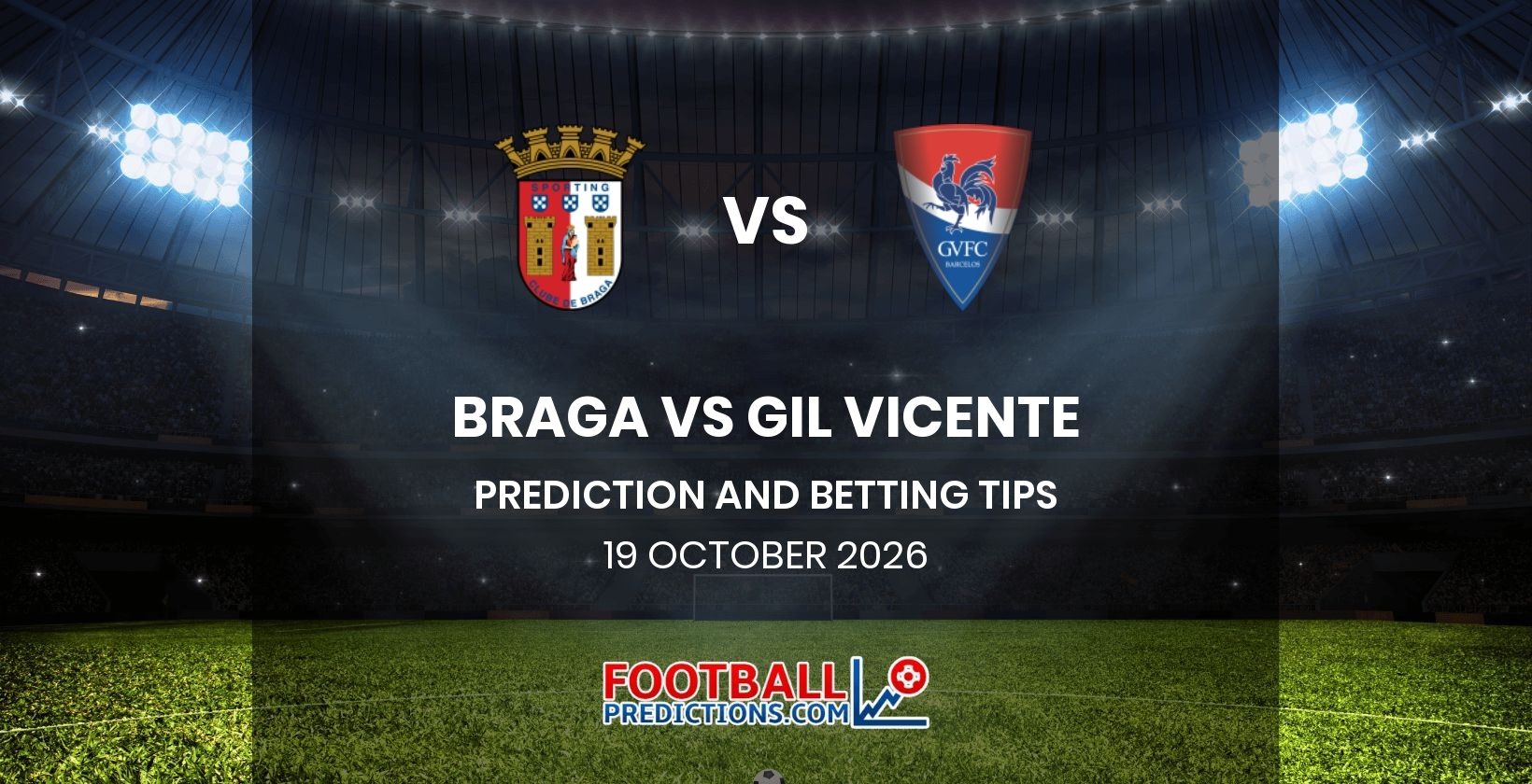 Braga vs Gil Vicente Prediction and Betting Tips 19 October 2026