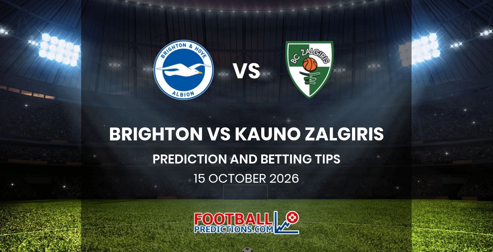Brighton vs Kauno Zalgiris Prediction and Betting Tips 15 October 2026