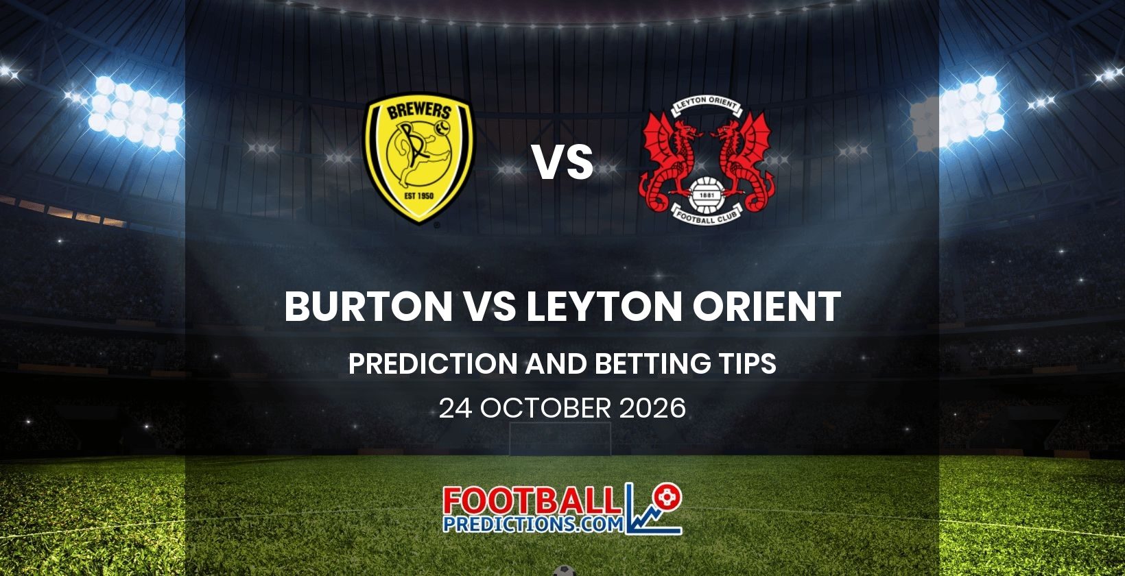 Burton vs Leyton Orient Prediction and Betting Tips 24 October 2026