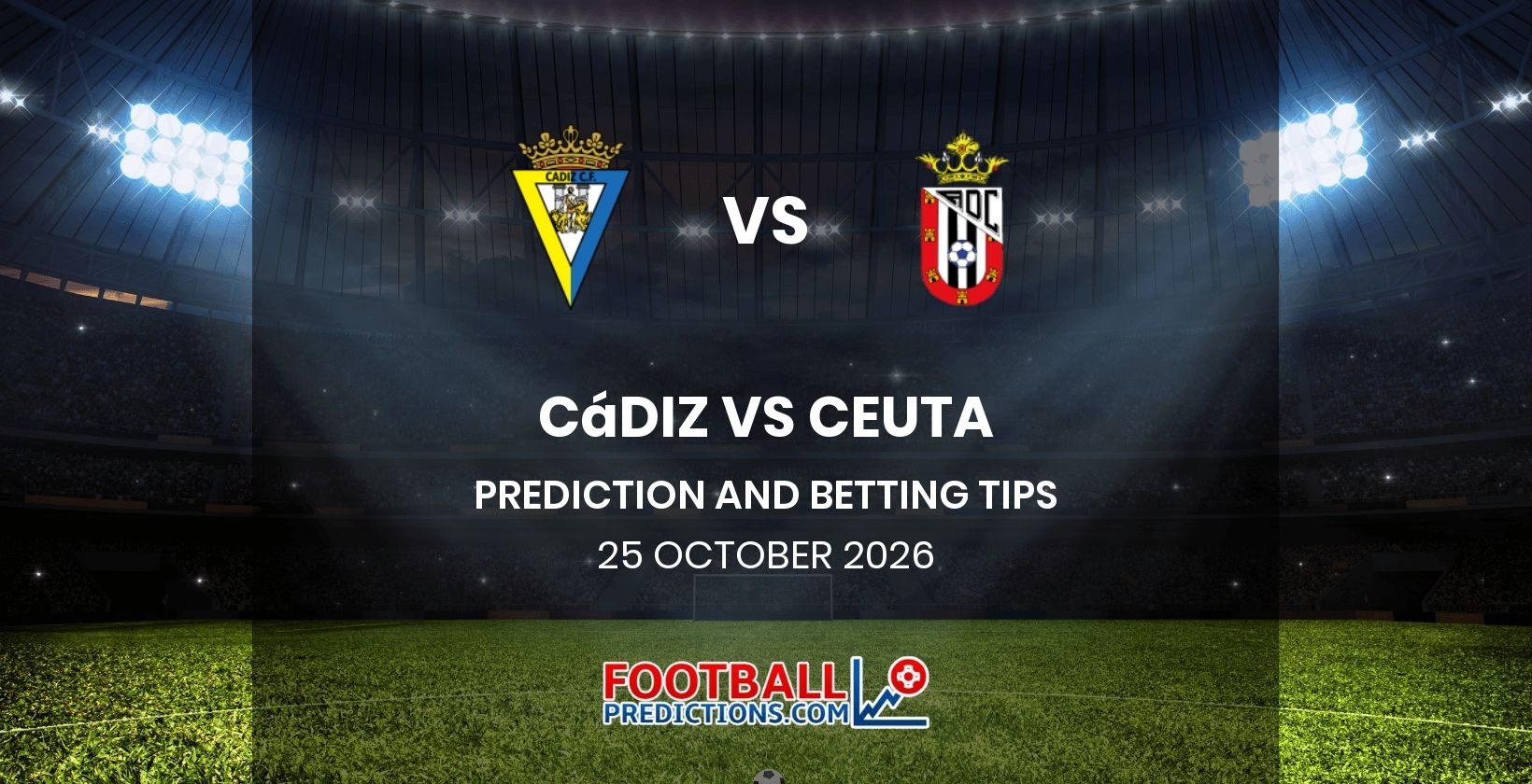 Cádiz vs Ceuta Prediction and Betting Tips 25 October 2026
