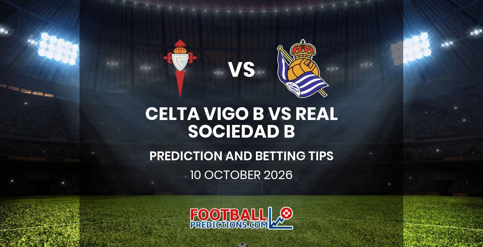 Celta Vigo B vs Real Sociedad B Prediction and Betting Tips 10 October 2026