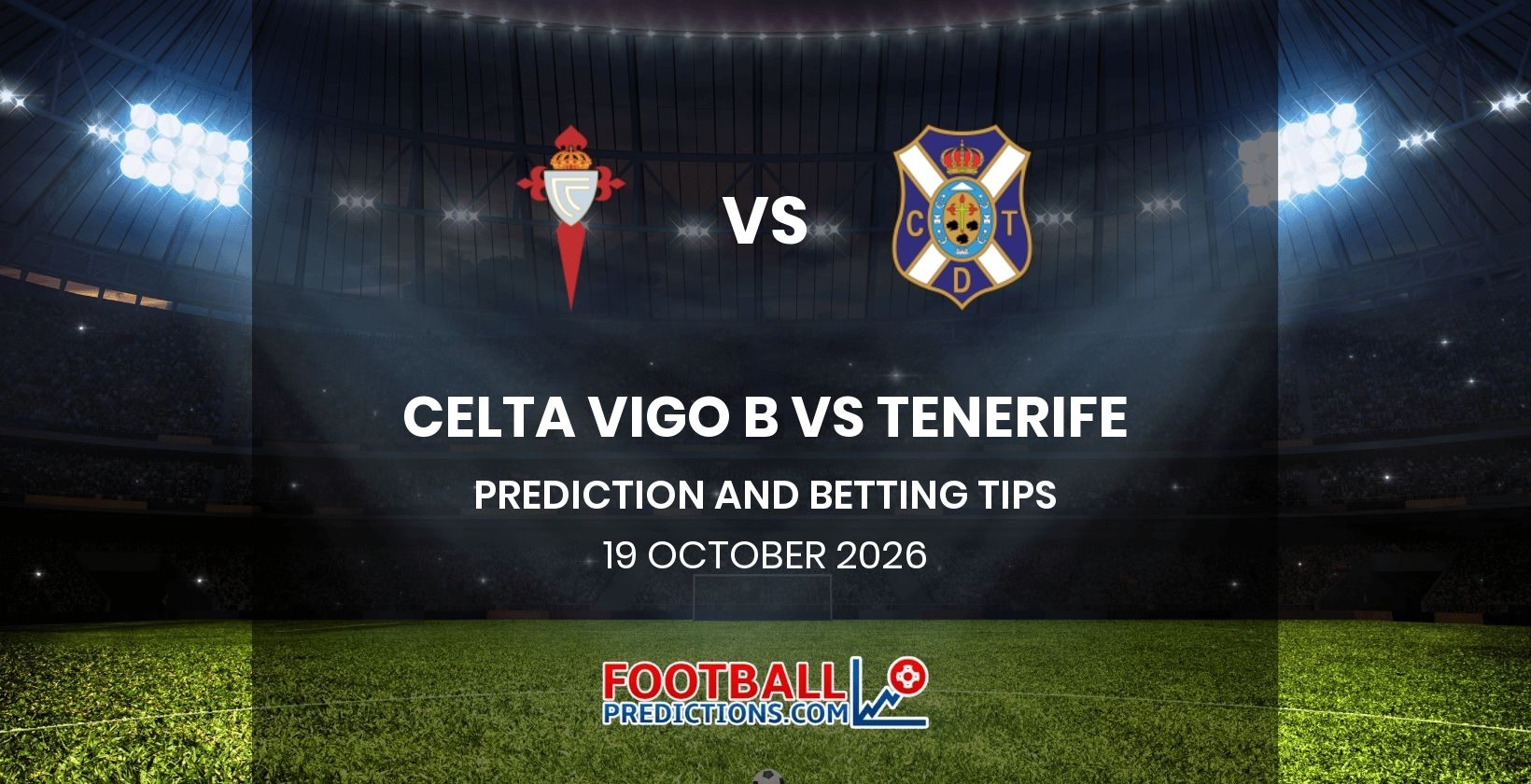 Celta Vigo B vs Tenerife Prediction and Betting Tips 19 October 2026