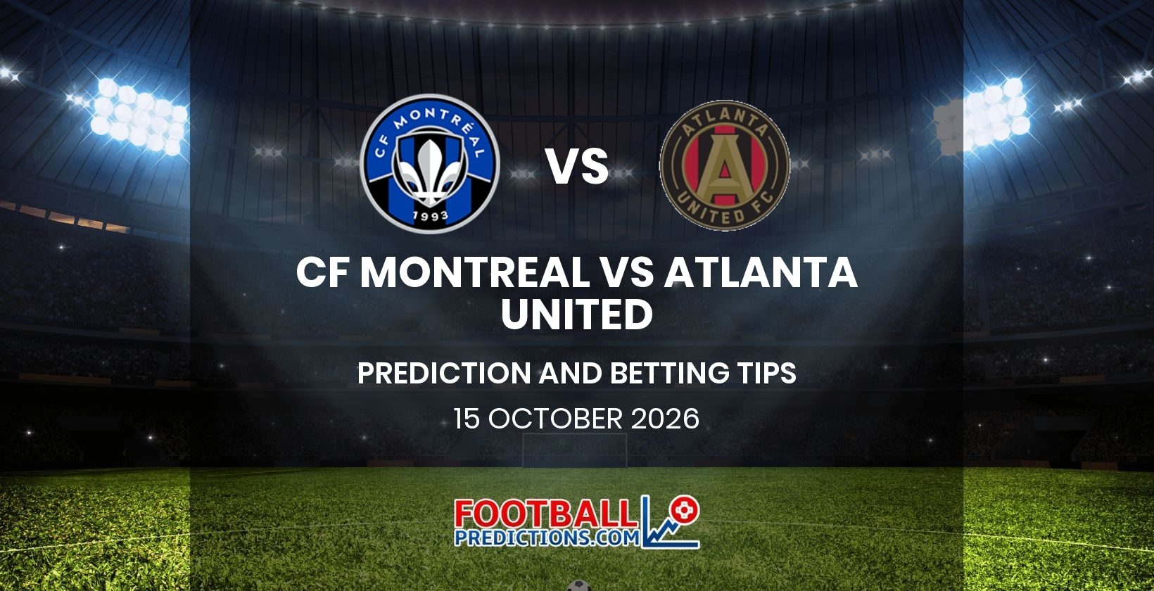 CF Montreal vs Atlanta United Prediction and Betting Tips 15 October 2026