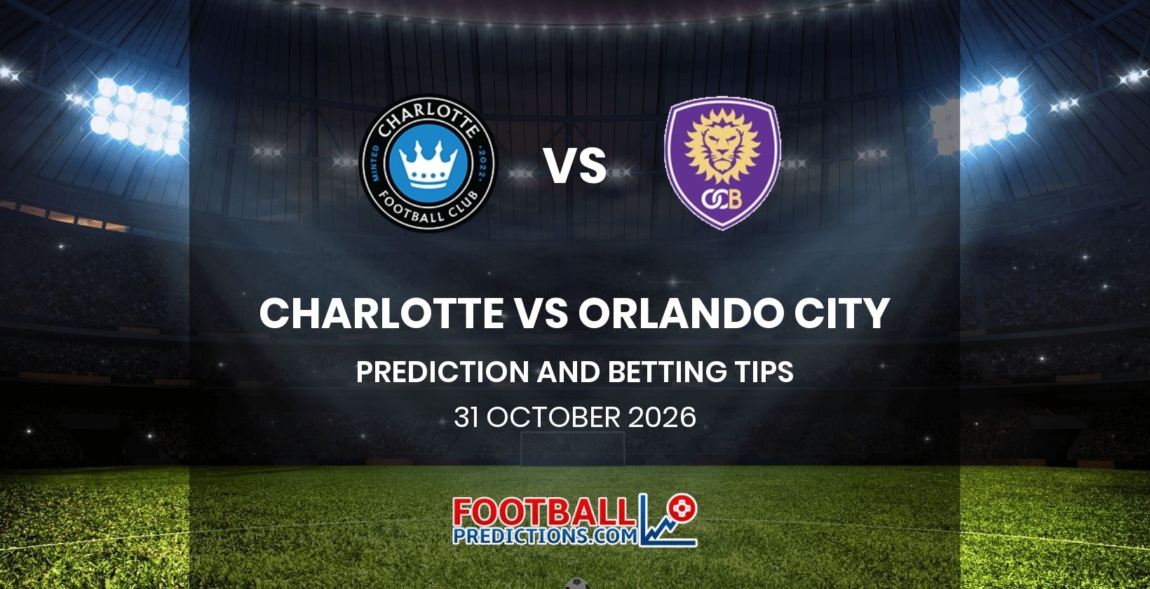 Charlotte vs Orlando City Prediction and Betting Tips 31 October 2026