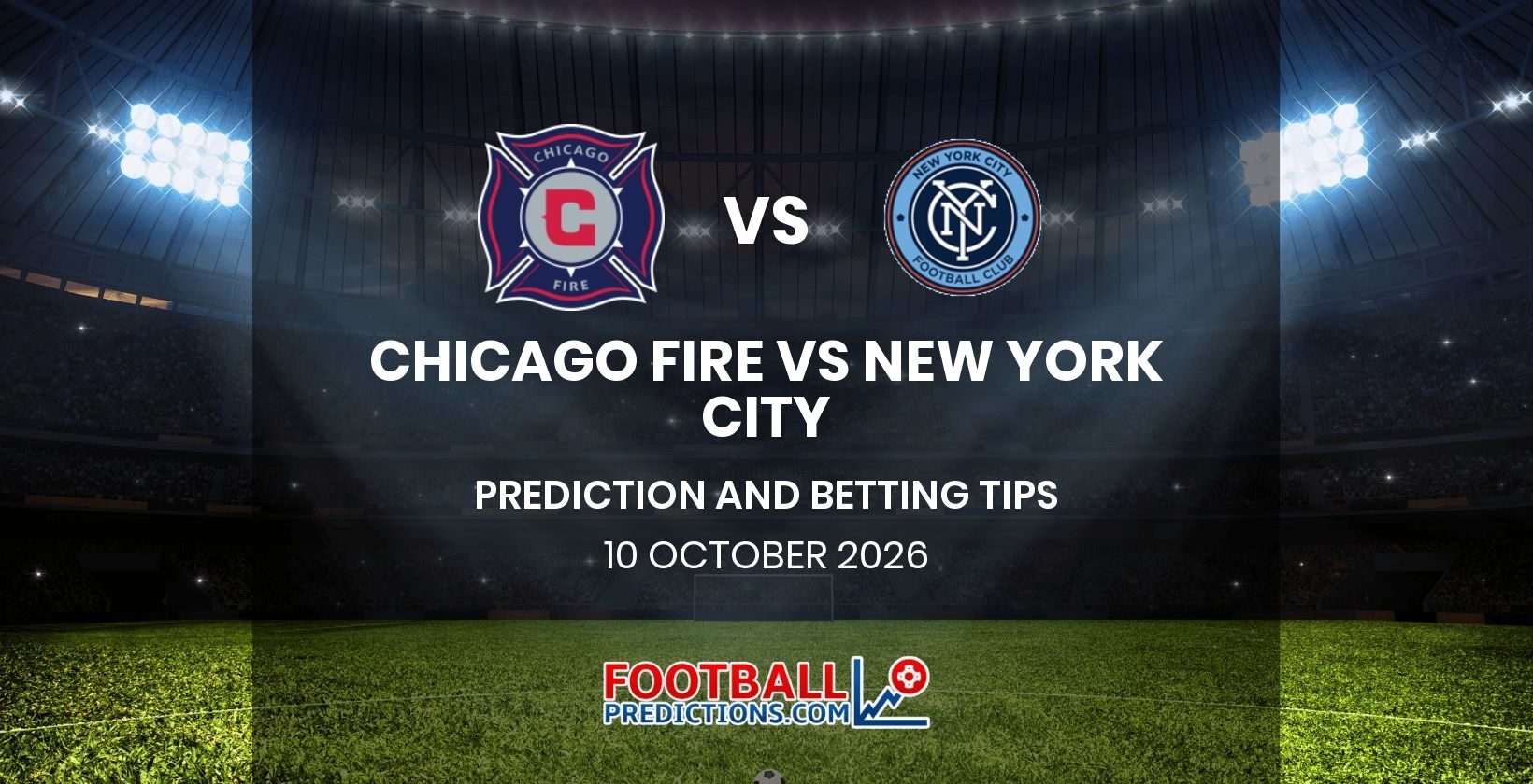 Chicago Fire vs New York City Prediction and Betting Tips 10 October 2026