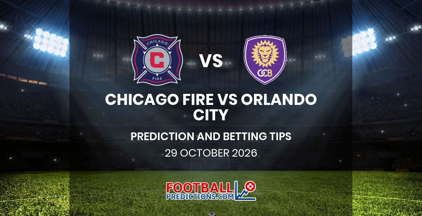Chicago Fire vs Orlando City Prediction and Betting Tips 29 October 2026