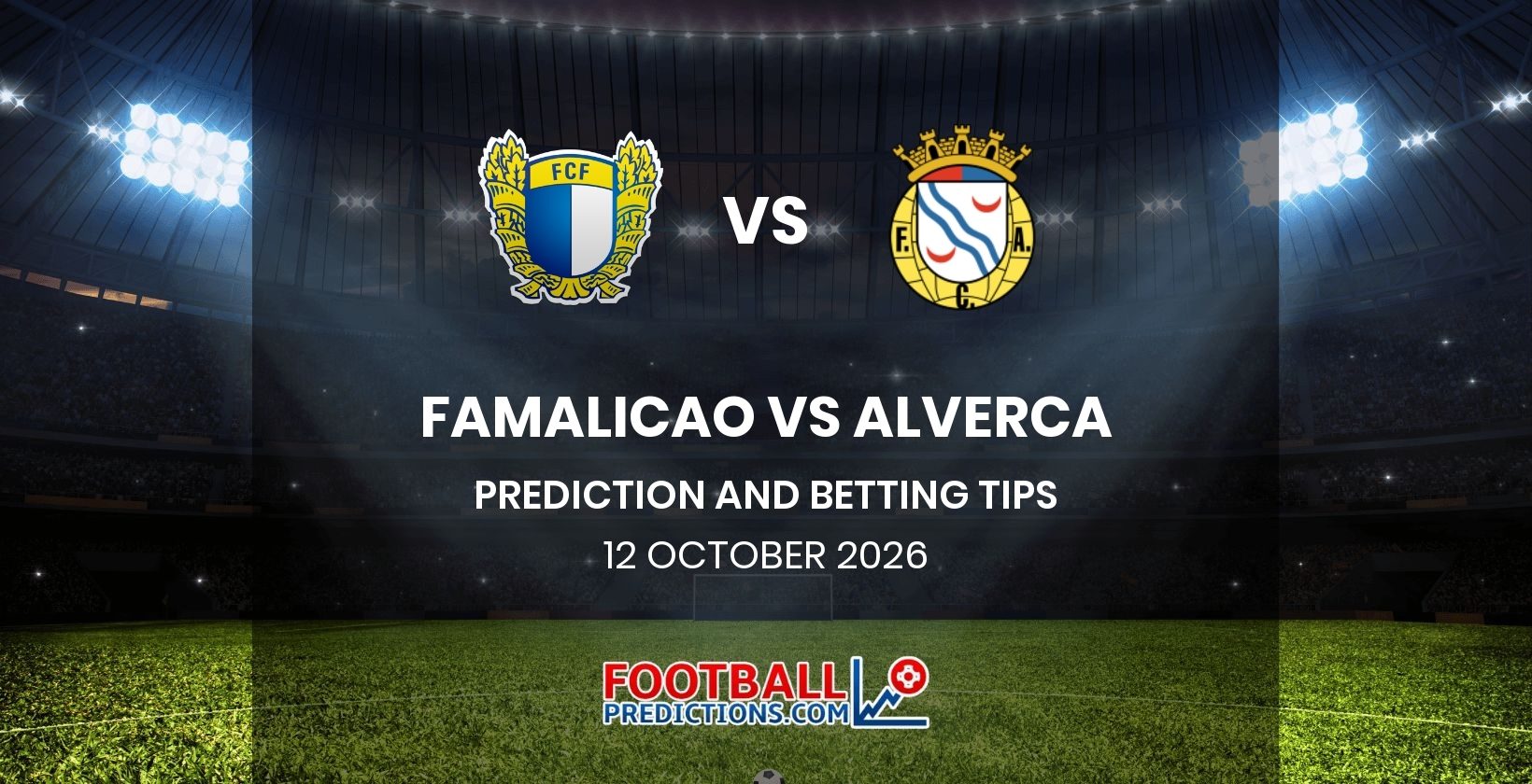Famalicao vs Alverca Prediction and Betting Tips 12 October 2026