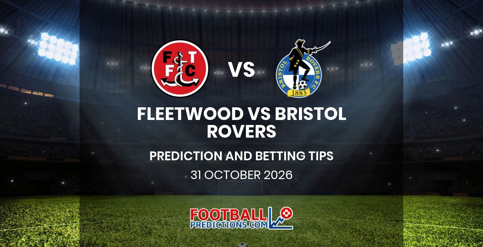 Fleetwood vs Bristol Rovers Prediction and Betting Tips 31 October 2026