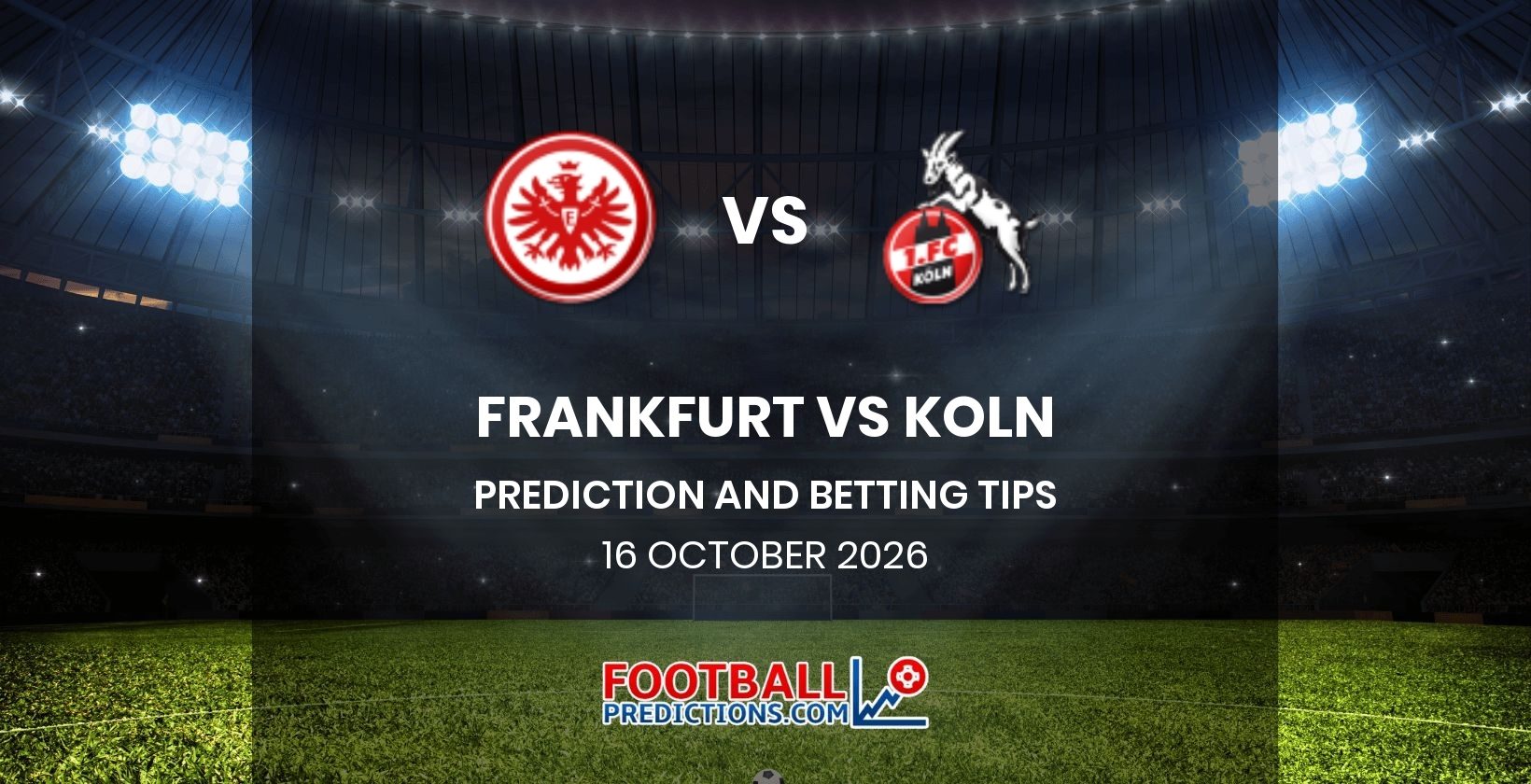 Frankfurt vs Koln Prediction and Betting Tips 16 October 2026
