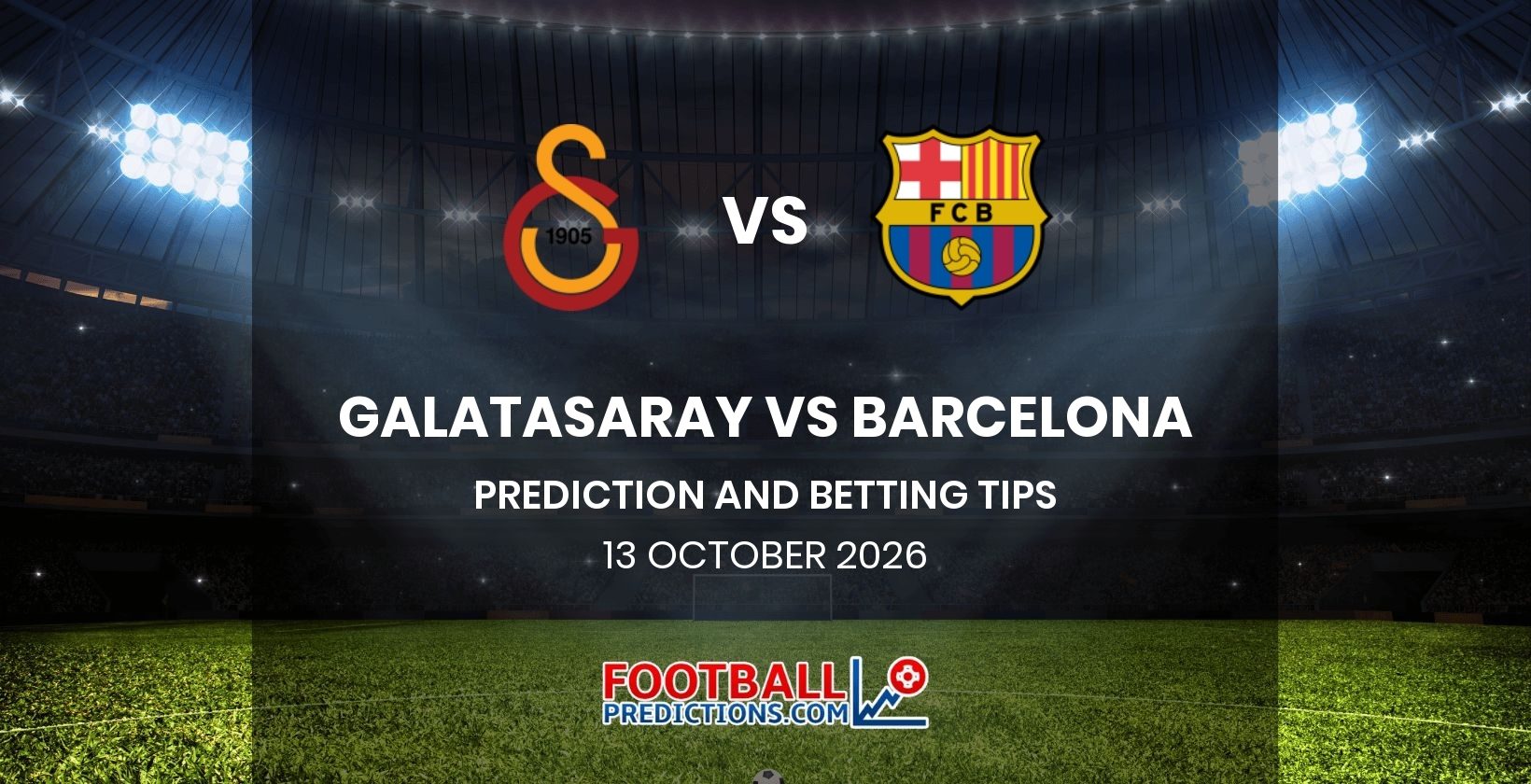 Galatasaray vs Barcelona Prediction and Betting Tips 13 October 2026