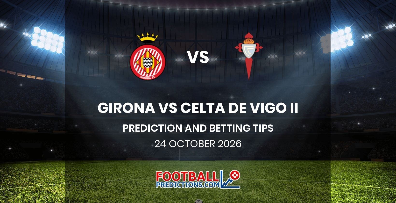 Girona vs Celta de Vigo II Prediction and Betting Tips 24 October 2026