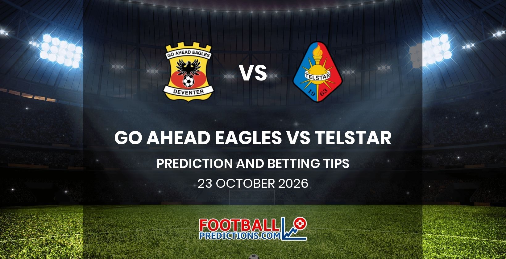 Go Ahead Eagles vs Telstar Prediction and Betting Tips 23 October 2026