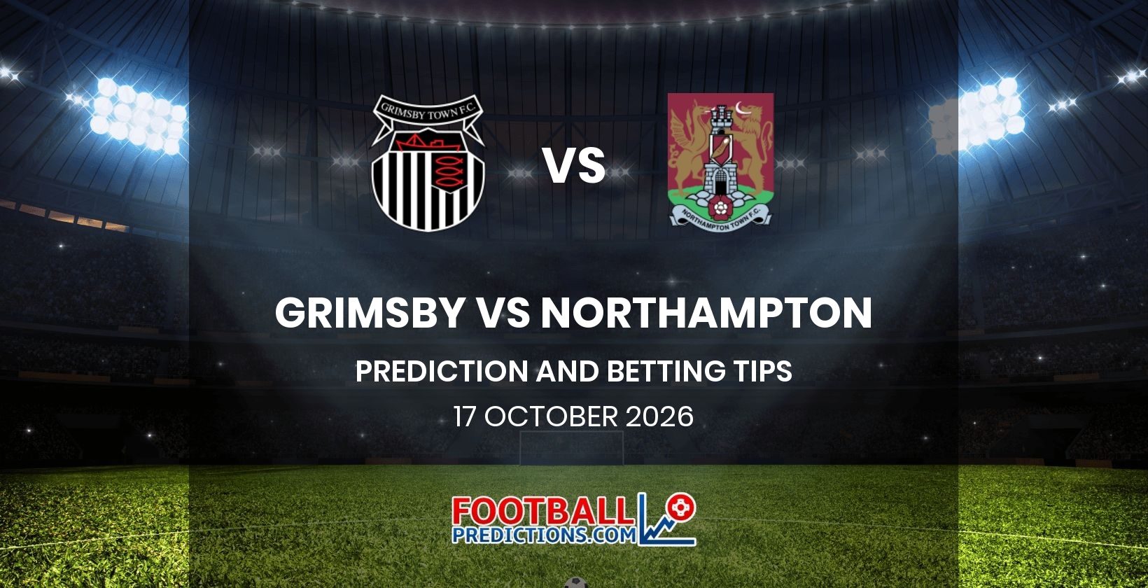 Grimsby vs Northampton Prediction and Betting Tips 17 October 2026