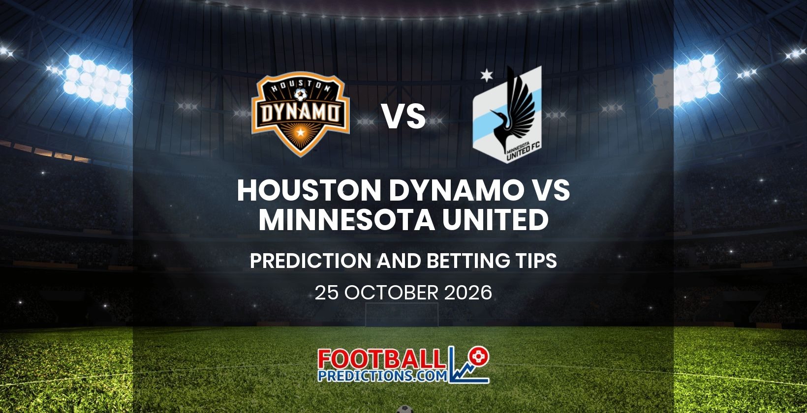 Houston Dynamo vs Minnesota United Prediction and Betting Tips 25 October 2026
