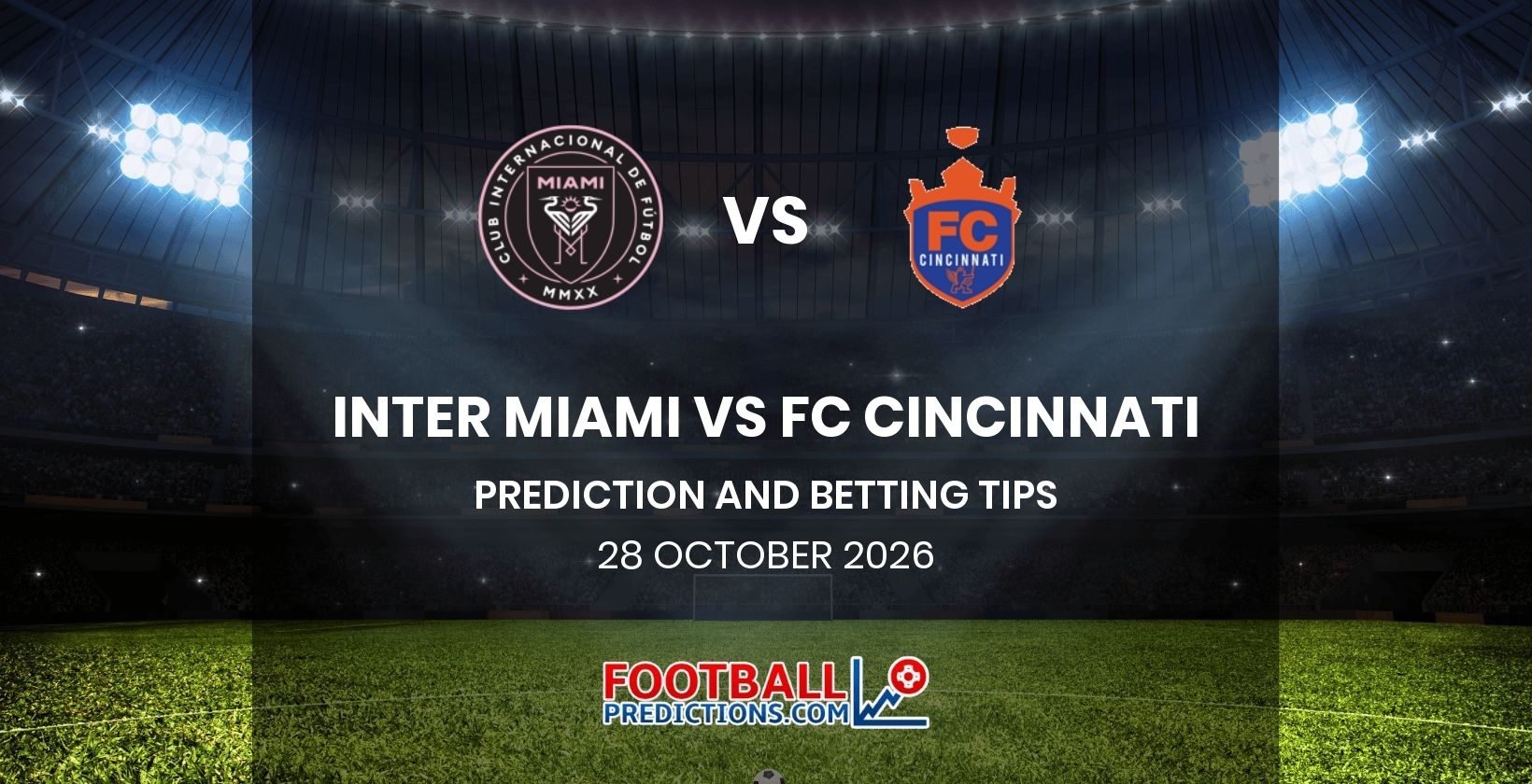 Inter Miami vs FC Cincinnati Prediction and Betting Tips 28 October 2026