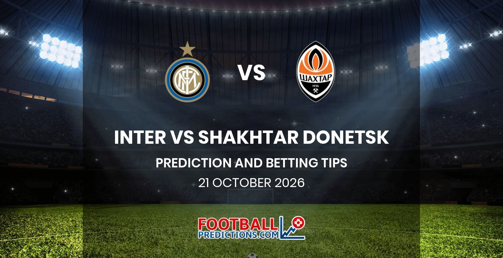 Inter vs Shakhtar Donetsk Prediction and Betting Tips 21 October 2026