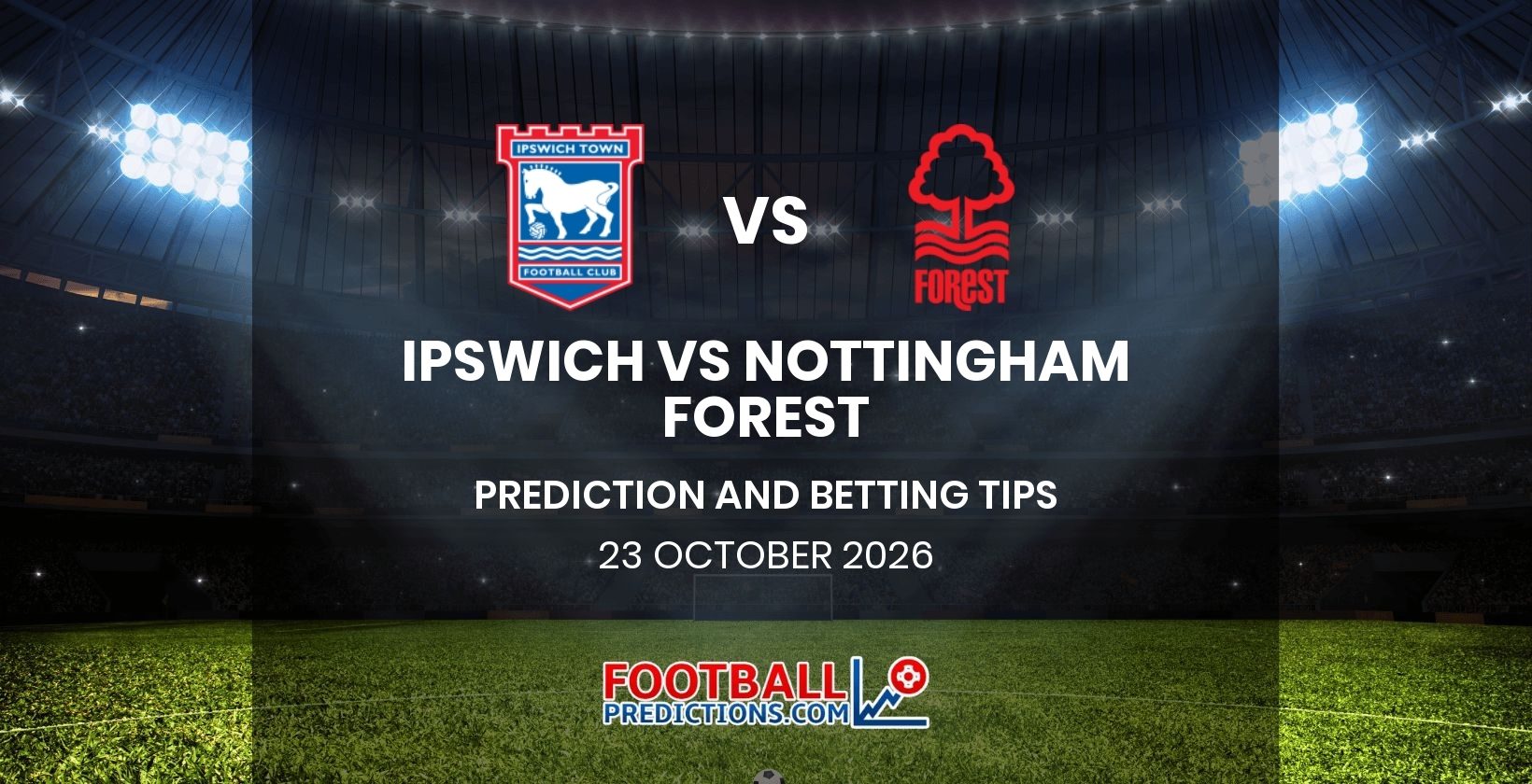 Ipswich vs Nottingham Forest Prediction and Betting Tips 23 October 2026