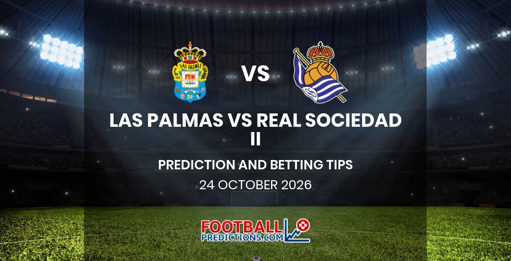 Las Palmas vs Real Sociedad II Prediction and Betting Tips 24 October 2026