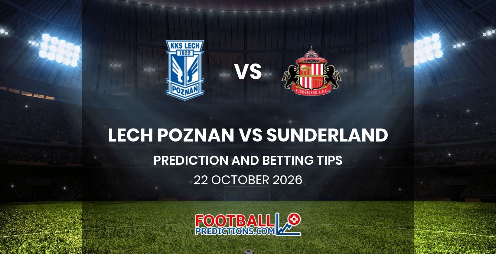 Lech Poznan vs Sunderland Prediction and Betting Tips 22 October 2026