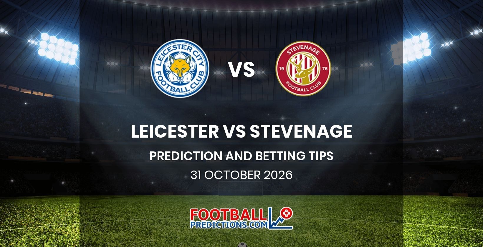 Leicester vs Stevenage Prediction and Betting Tips 31 October 2026