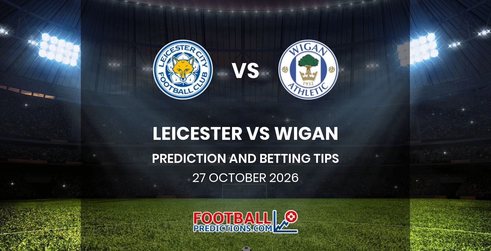 Leicester vs Wigan Prediction and Betting Tips 27 October 2026
