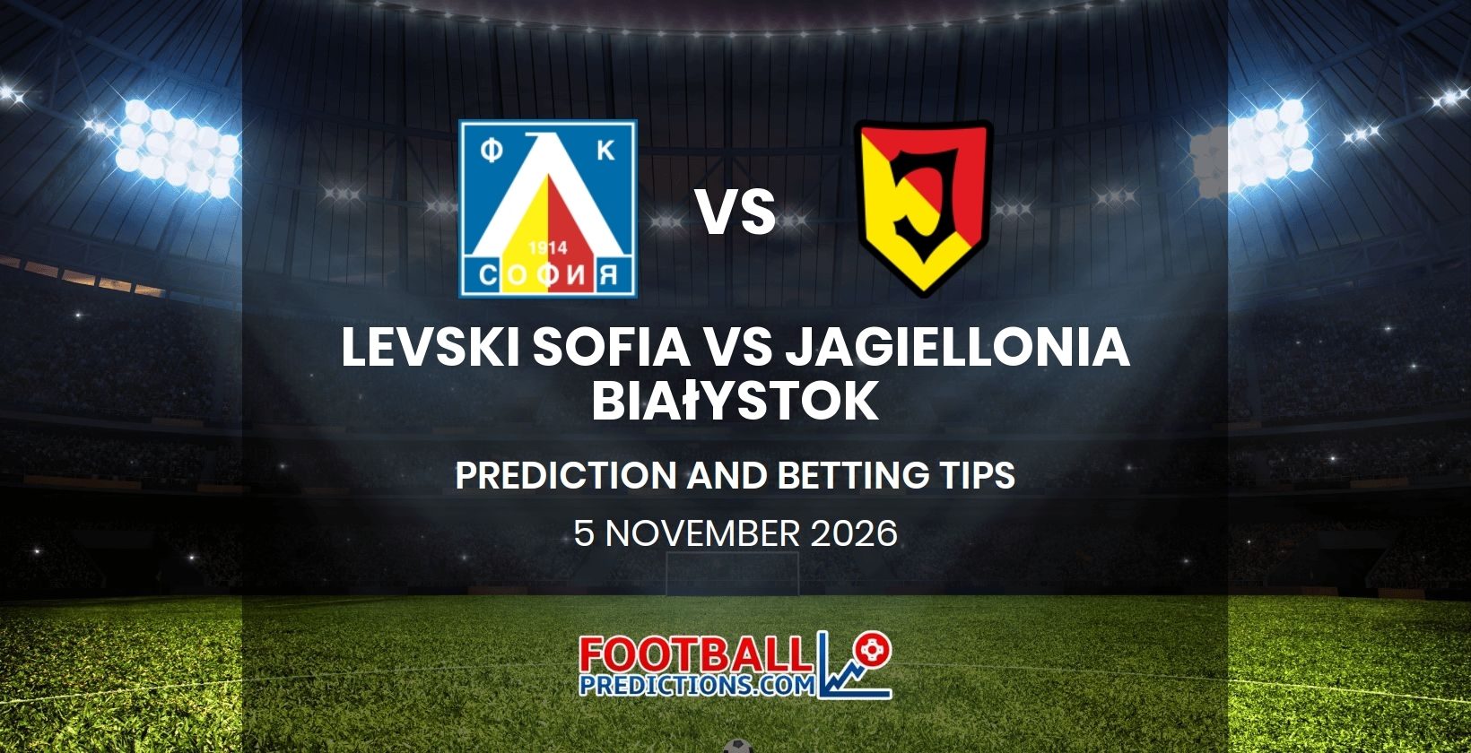 Levski Sofia vs Jagiellonia Białystok Prediction and Betting Tips 5 November 2026