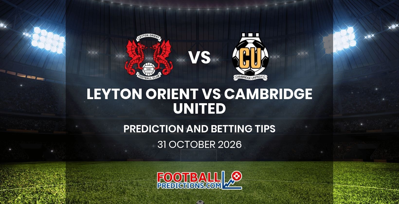 Leyton Orient vs Cambridge United Prediction and Betting Tips 31 October 2026