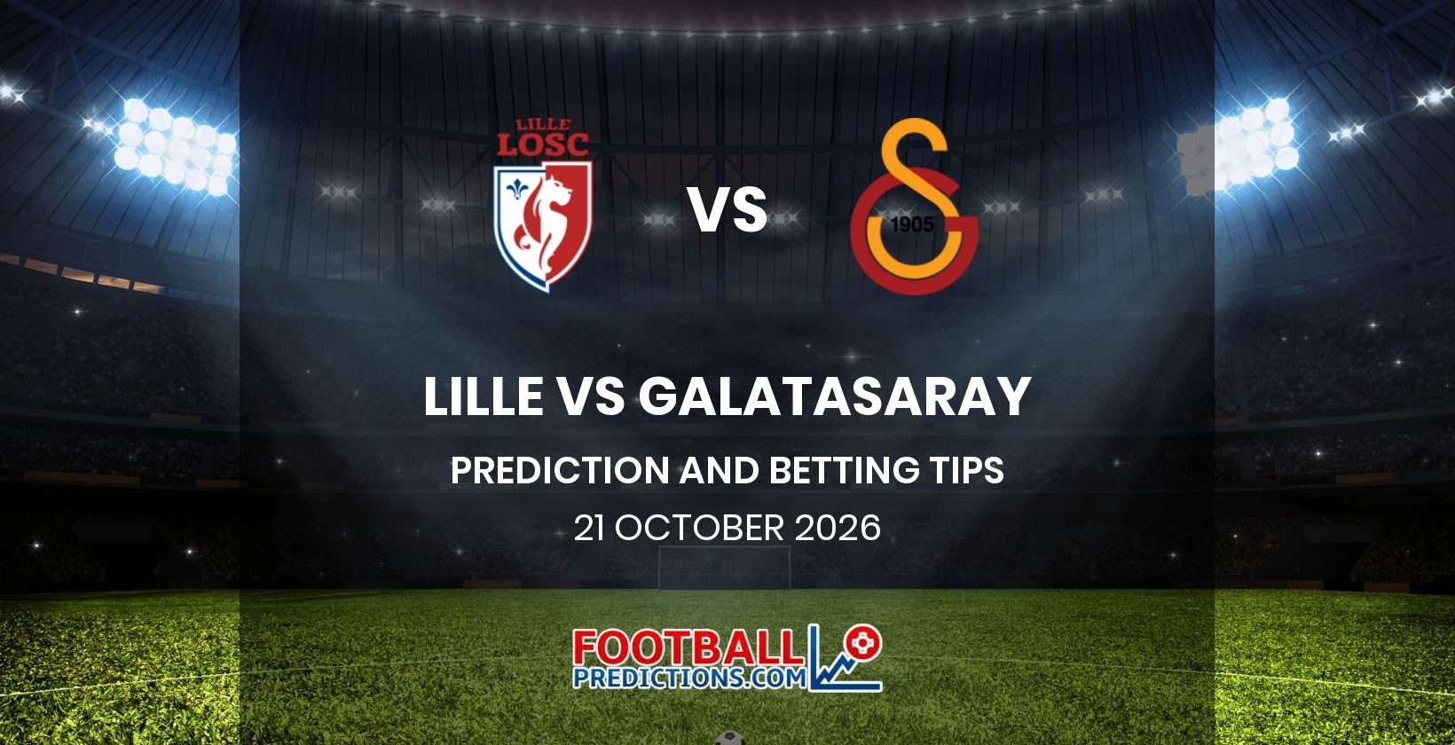 Lille vs Galatasaray Prediction and Betting Tips 21 October 2026
