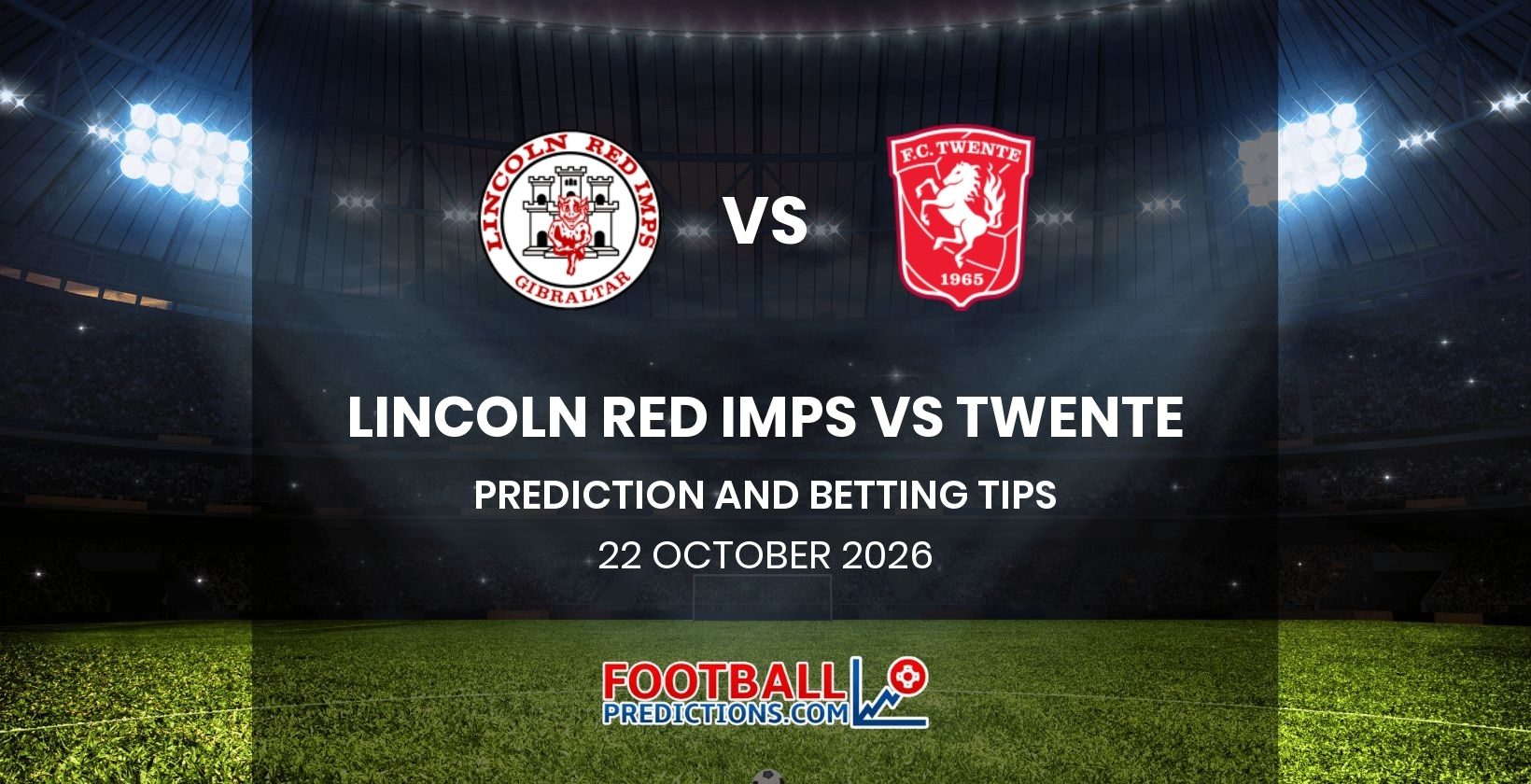 Lincoln Red Imps vs Twente Prediction and Betting Tips 22 October 2026