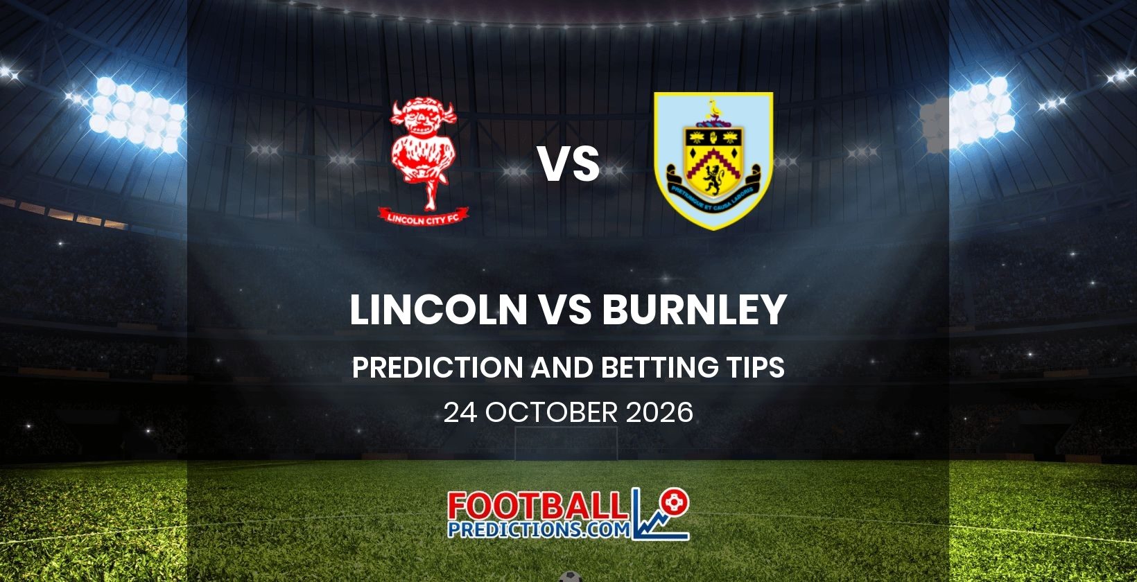 Lincoln vs Burnley Prediction and Betting Tips 24 October 2026
