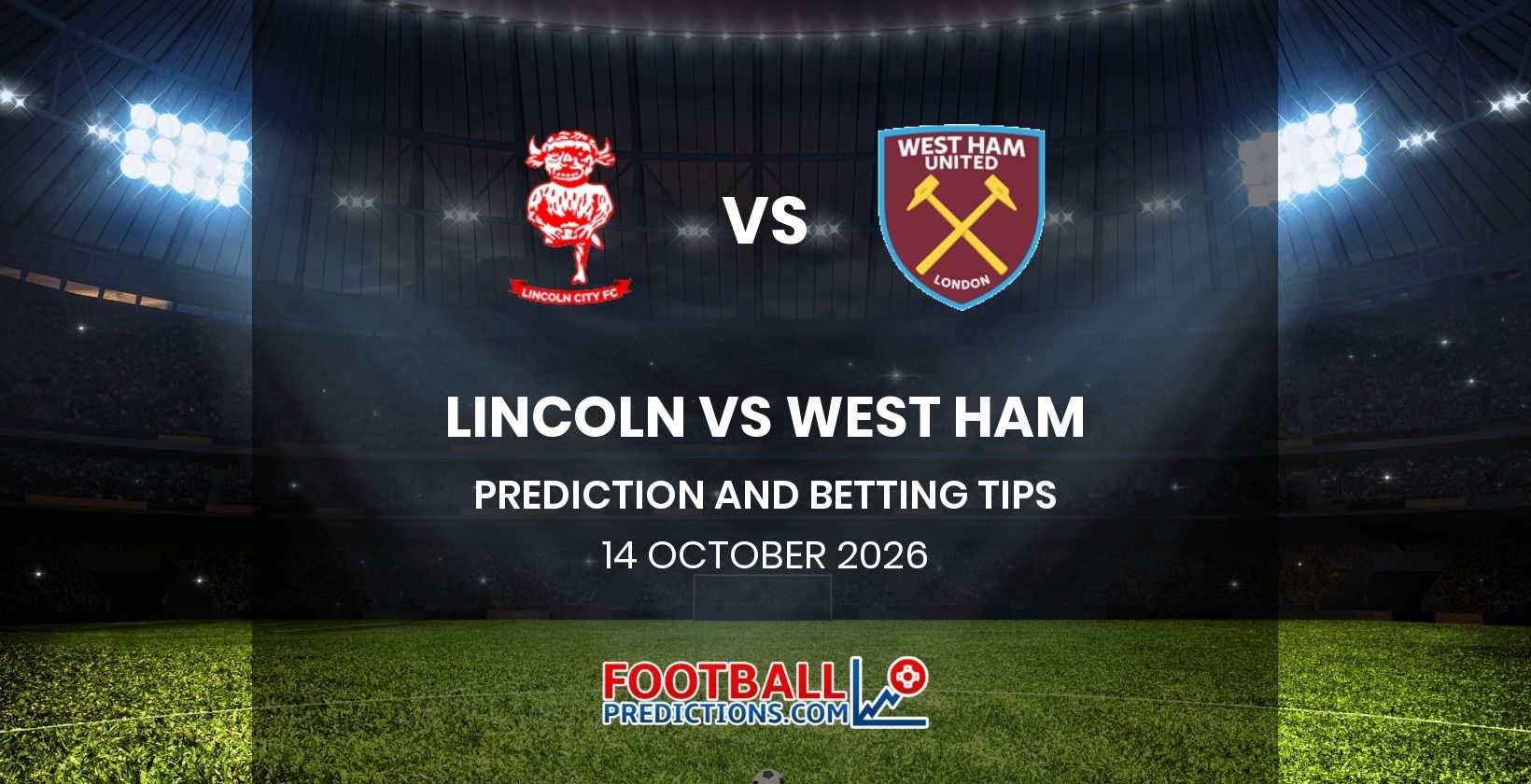 Lincoln vs West Ham Prediction and Betting Tips 14 October 2026