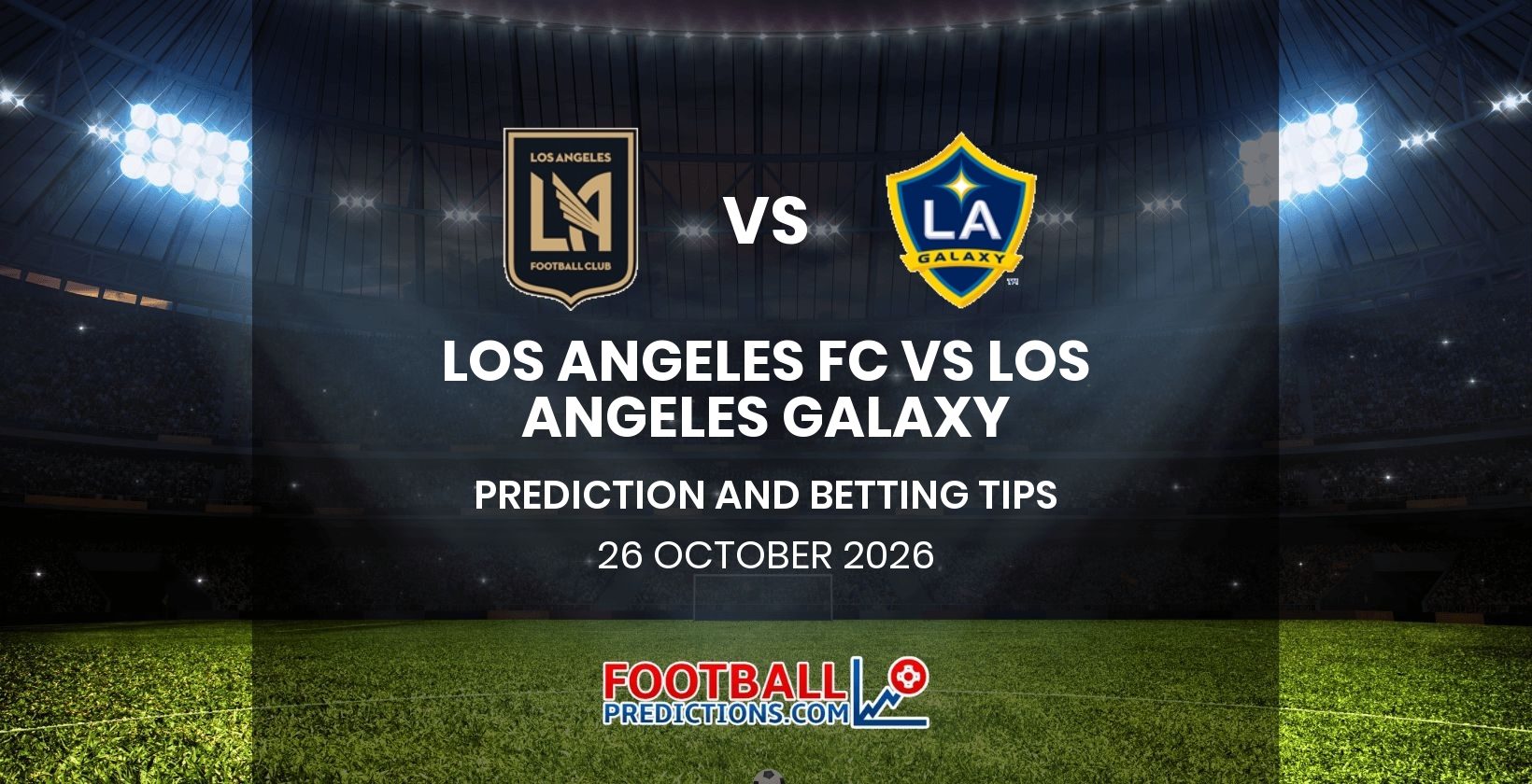 Los Angeles FC vs Los Angeles Galaxy Prediction and Betting Tips 26 October 2026