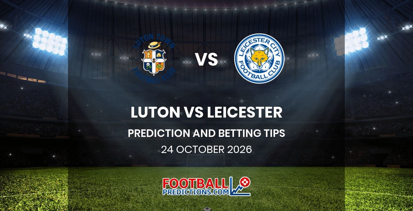 Luton vs Leicester Prediction and Betting Tips 24 October 2026