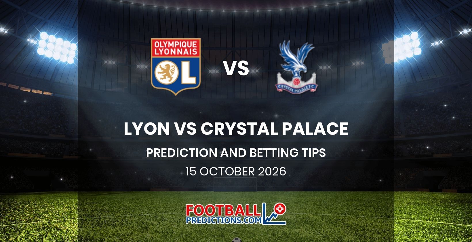 Lyon vs Crystal Palace Prediction and Betting Tips 15 October 2026