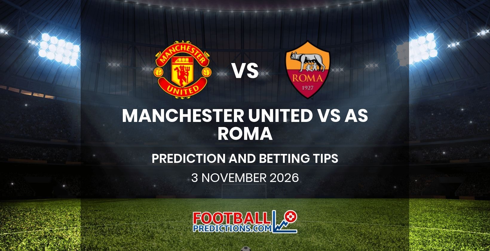 Manchester United vs AS Roma Prediction and Betting Tips 3 November 2026