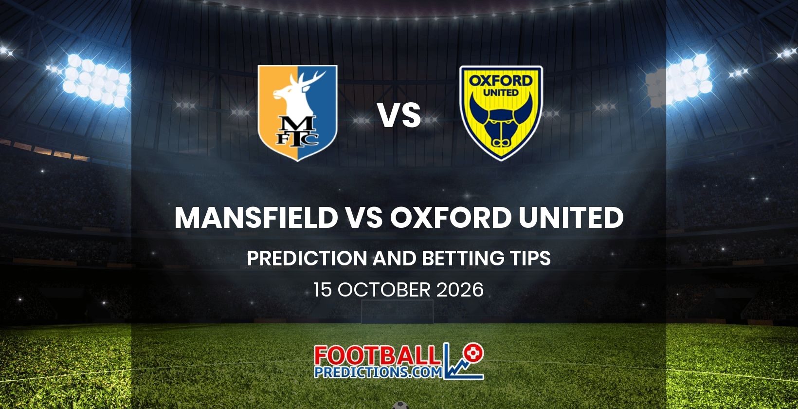 Mansfield vs Oxford United Prediction and Betting Tips 15 October 2026