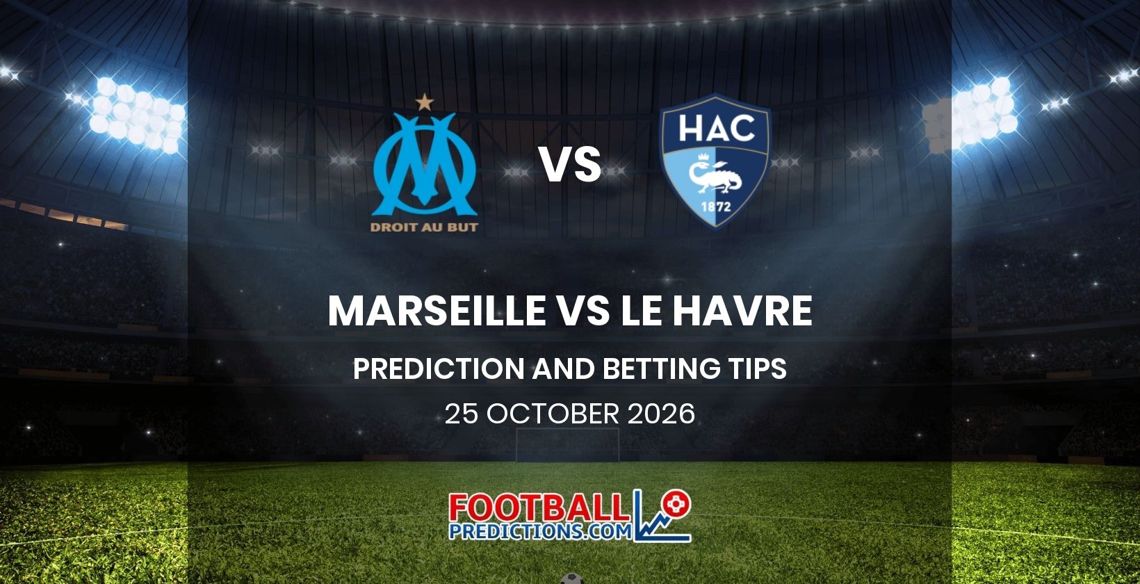 Marseille vs Le Havre Prediction and Betting Tips 25 October 2026